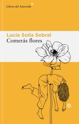 Comerás flores de Lucía Solla Sobral (2025)
